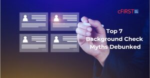 Unmasking the Truth: Top 7 Background Check Myths Debunked