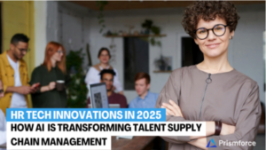 HR Tech Innovations in 2025: How AI is Transforming Talent Supply Chain Management