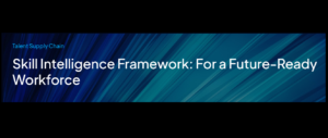 Skill Intelligence Framework with Prismforce: For a Future-Ready Workforce
