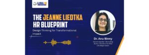 Design Thinking Meets HR: A Transformational Blueprint with Dr. Anu Binny