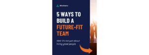 HireGains on Why Team Fit Matters More Than Talent in the Future of Work