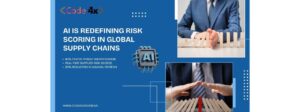 Code4X: How AI Is Redefining Risk Scoring in Global Supply Chains